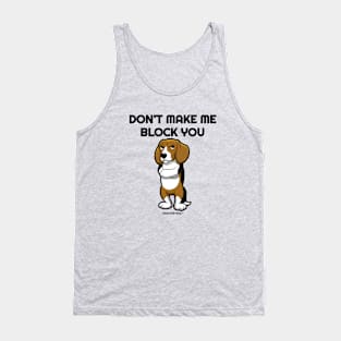 Don't Make Me Block You Tank Top